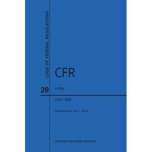 Code of Federal Regulations Title 29, Labor, Parts 1926, 2016 -- Nara